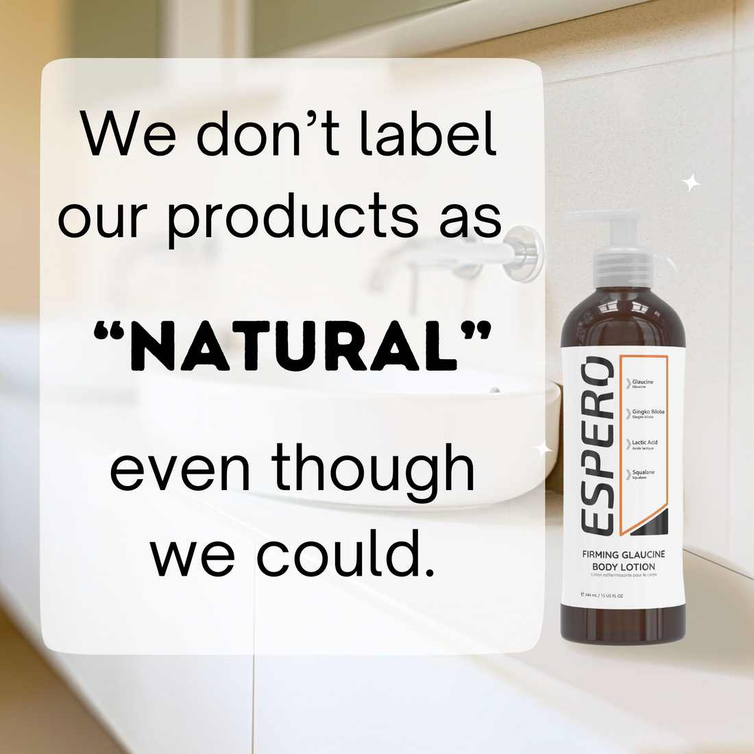 We don't label our products as "natural", even though we could.